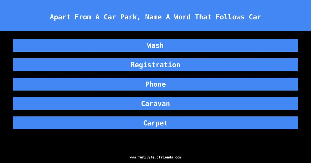 Apart From A Car Park, Name A Word That Follows Car answer