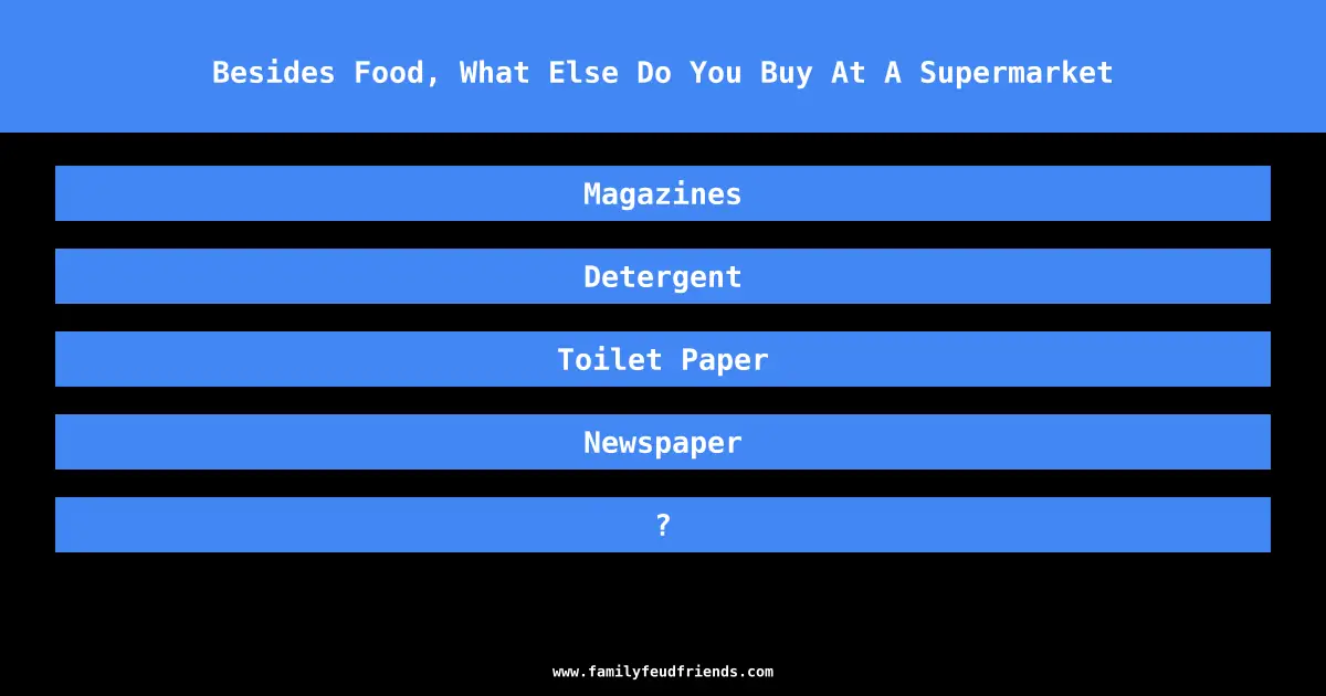 Besides Food, What Else Do You Buy At A Supermarket answer