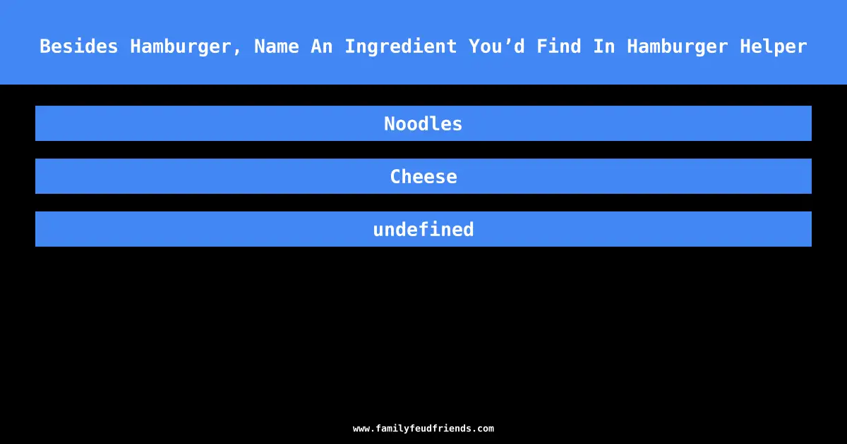 Besides Hamburger, Name An Ingredient You’d Find In Hamburger Helper answer