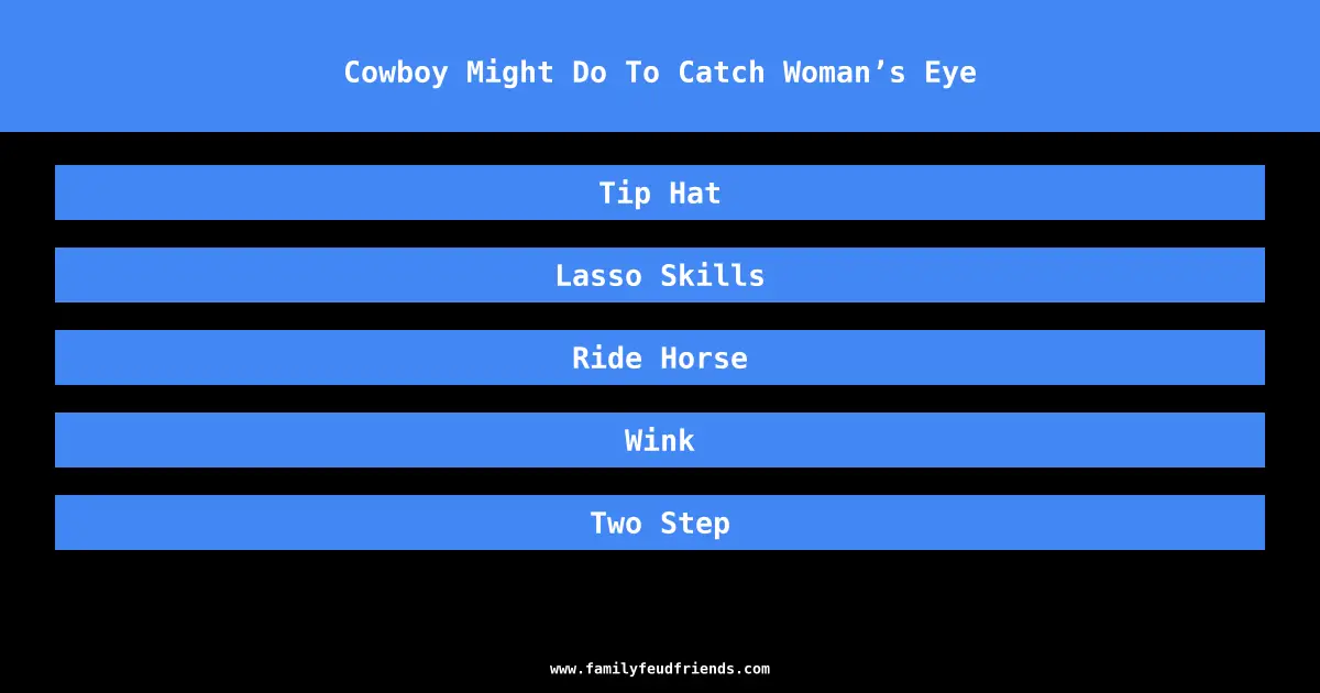 Cowboy Might Do To Catch Woman’s Eye answer