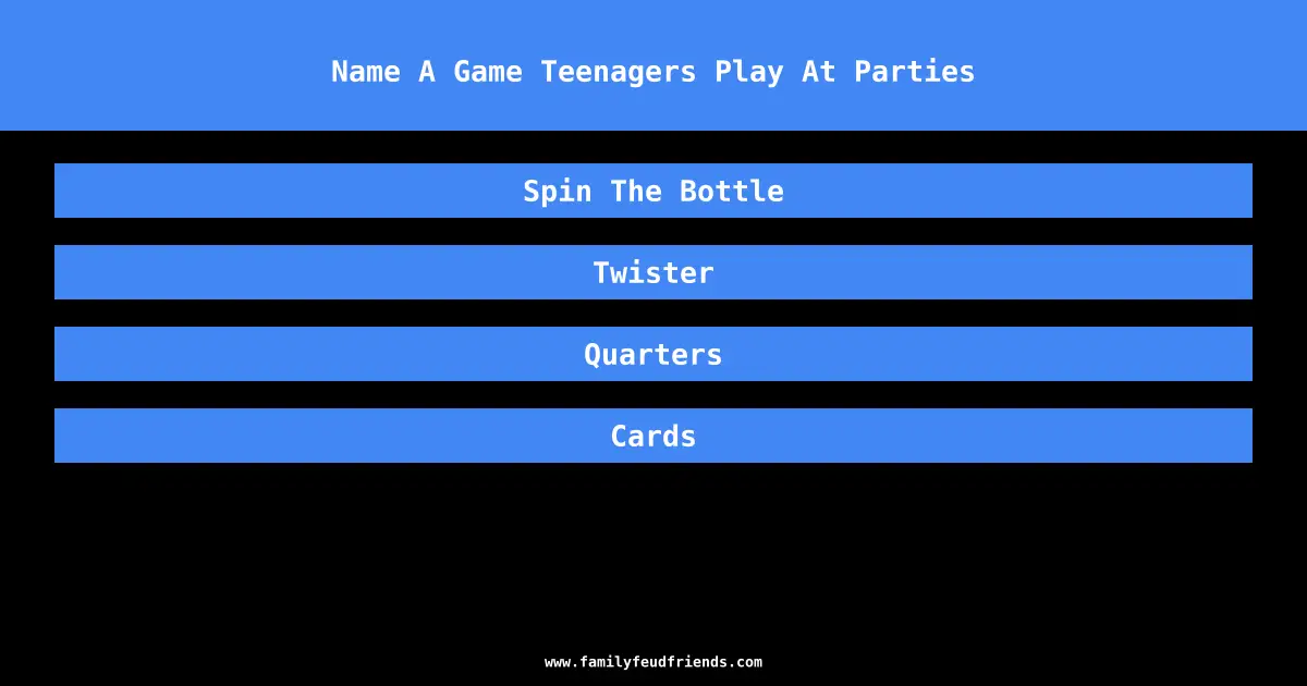 Name A Game Teenagers Play At Parties answer