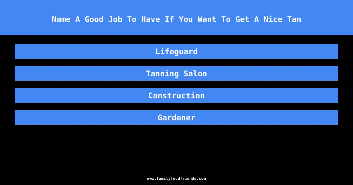 Name A Good Job To Have If You Want To Get A Nice Tan answer