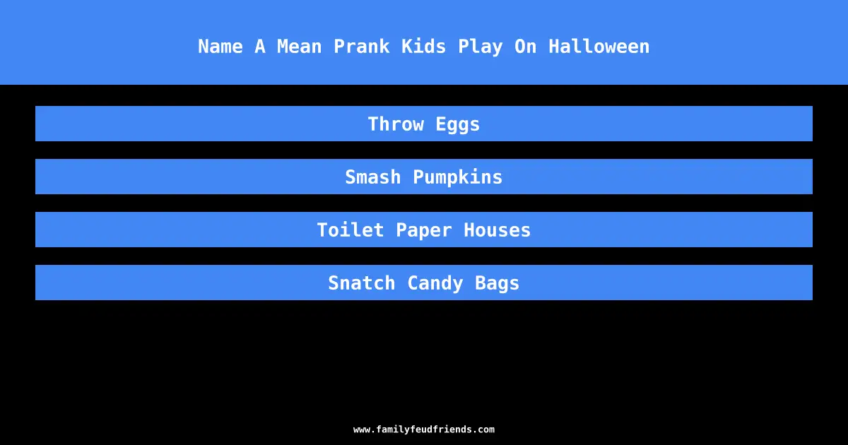 Name A Mean Prank Kids Play On Halloween answer