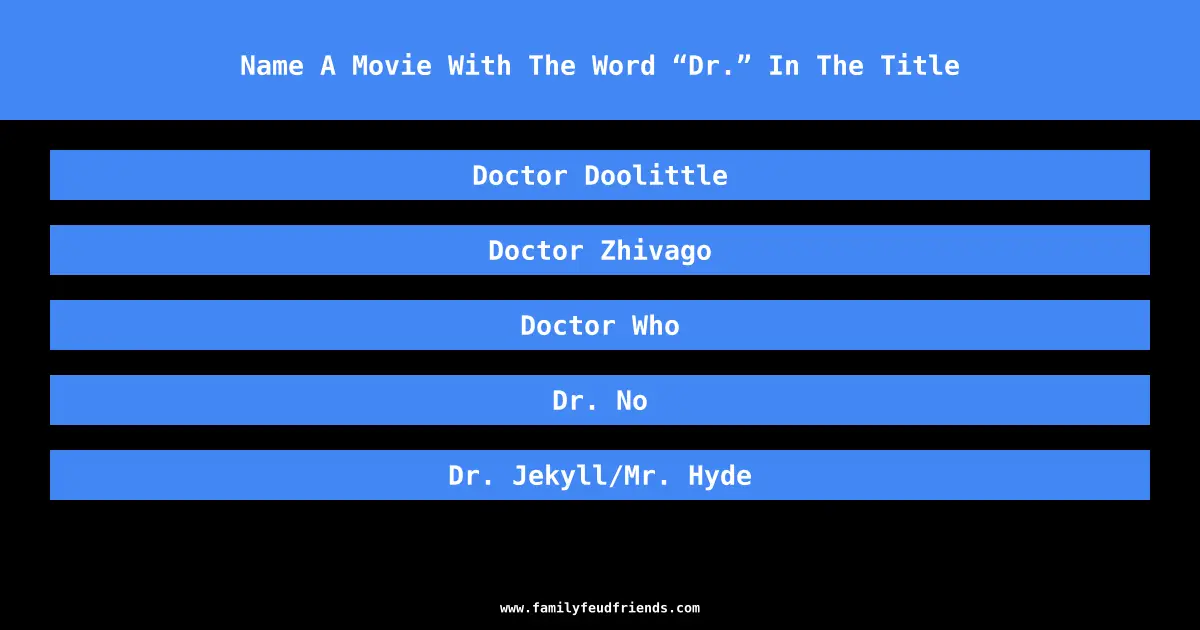 Name A Movie With The Word “Dr.” In The Title answer