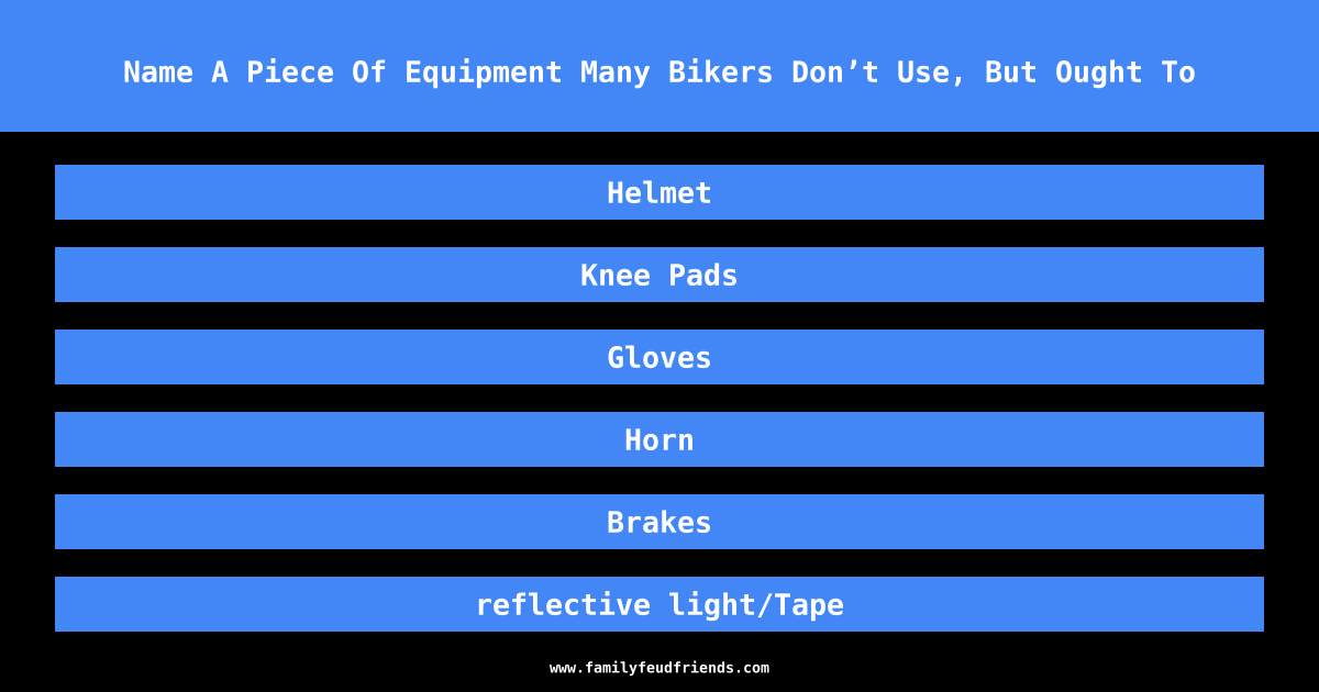 Name A Piece Of Equipment Many Bikers Don’t Use, But Ought To answer