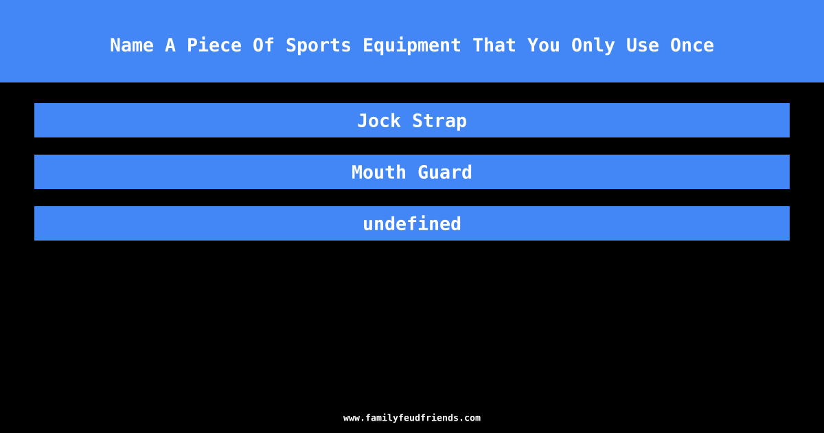 Name A Piece Of Sports Equipment That You Only Use Once answer
