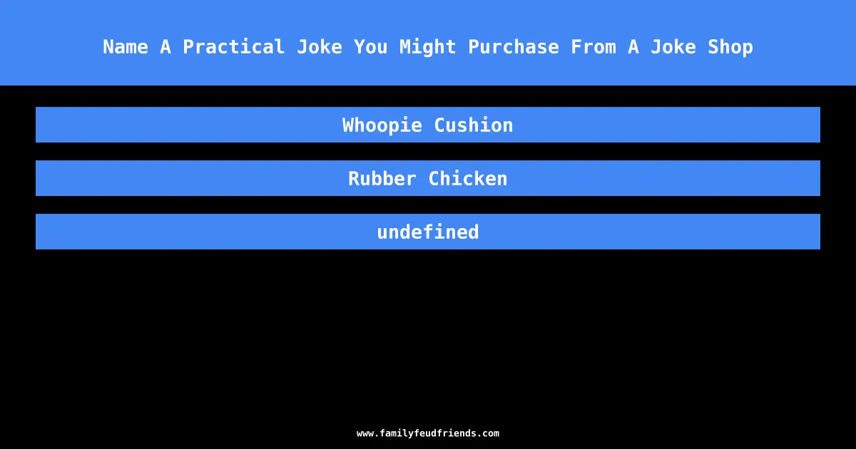 Name A Practical Joke You Might Purchase From A Joke Shop answer