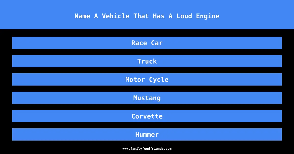 Name A Vehicle That Has A Loud Engine answer