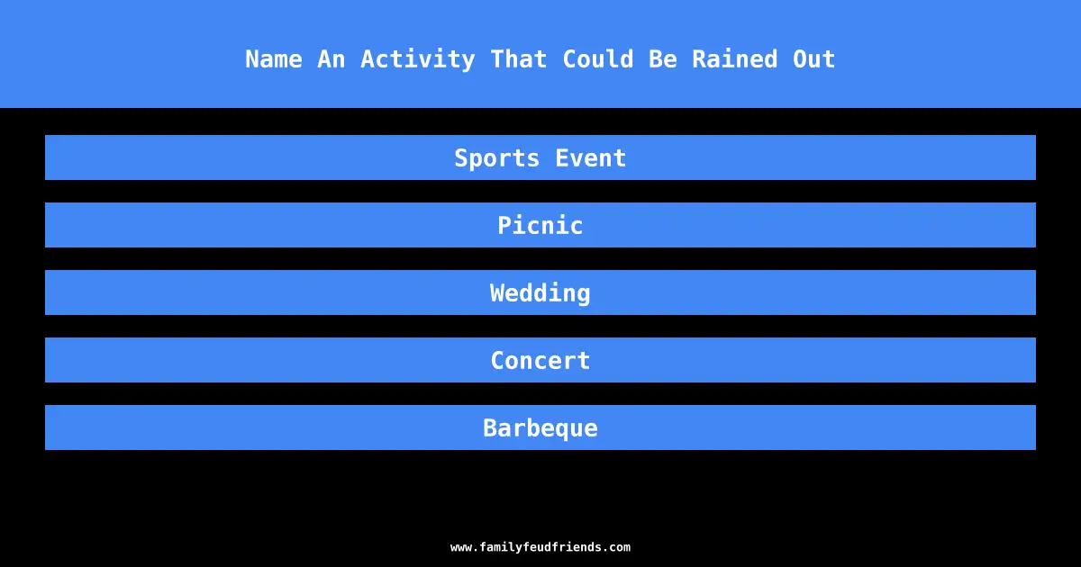 Name An Activity That Could Be Rained Out answer