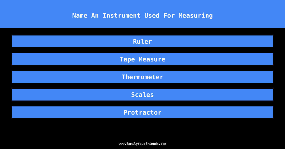 Name An Instrument Used For Measuring answer