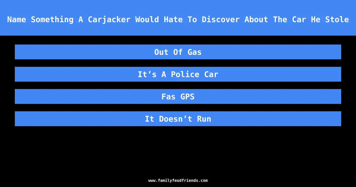 Name Something A Carjacker Would Hate To Discover About The Car He Stole answer