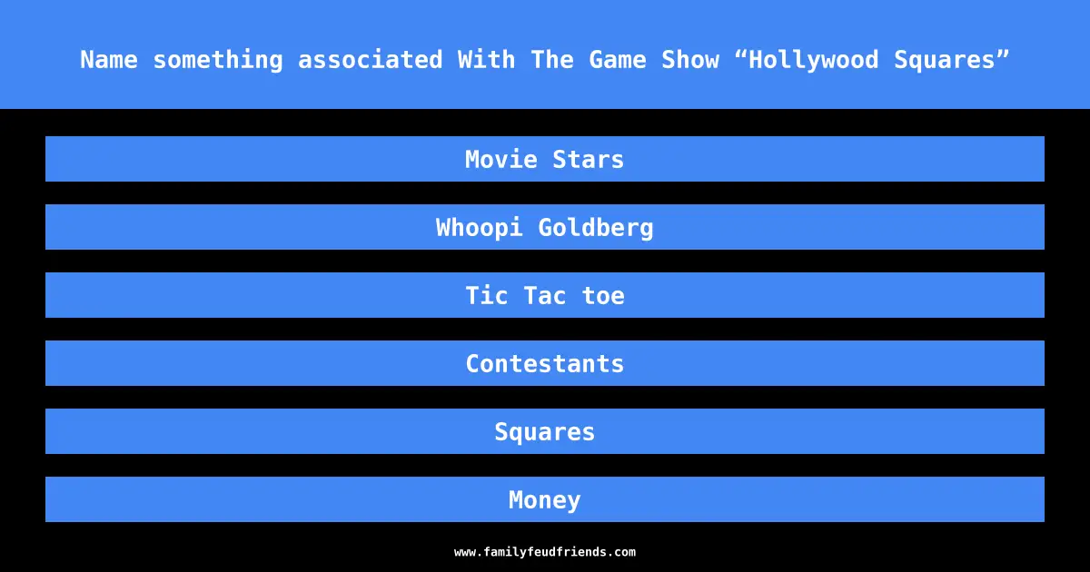 Name something associated With The Game Show “Hollywood Squares” answer