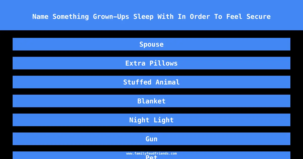Name Something Grown-Ups Sleep With In Order To Feel Secure answer
