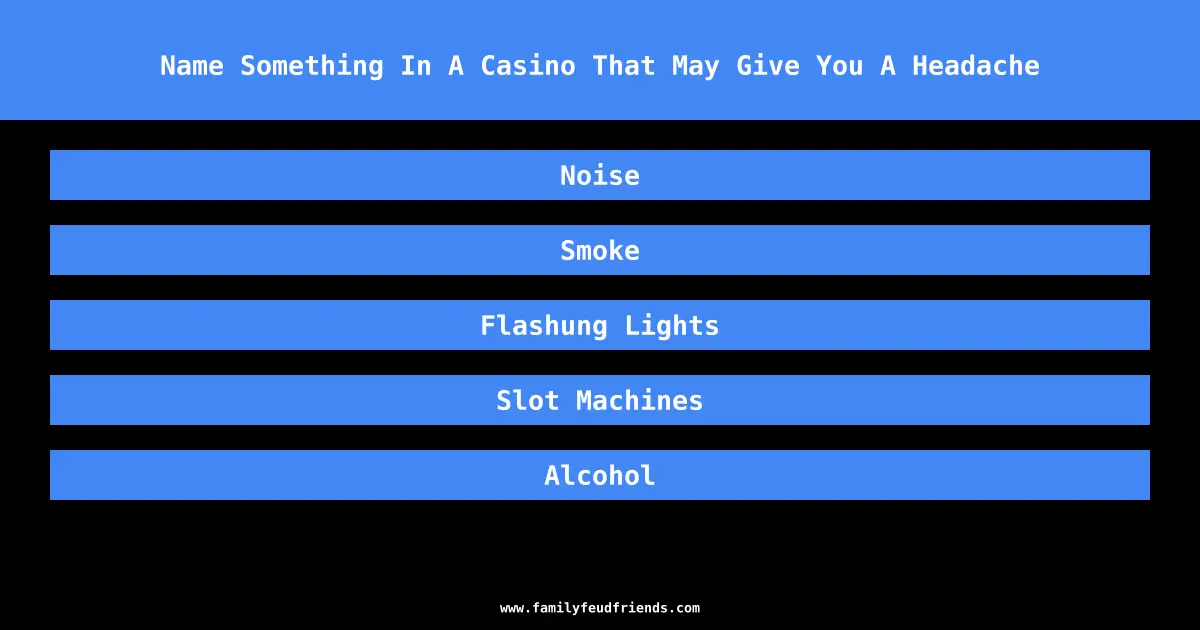 Name Something In A Casino That May Give You A Headache answer