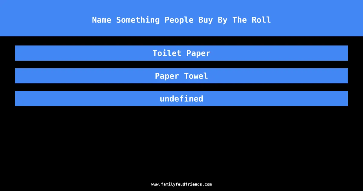 Name Something People Buy By The Roll answer