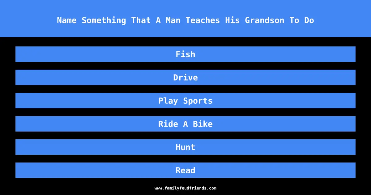 Name Something That A Man Teaches His Grandson To Do answer