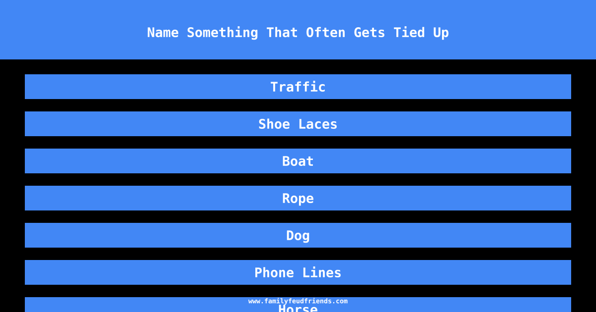 Name Something That Often Gets Tied Up answer