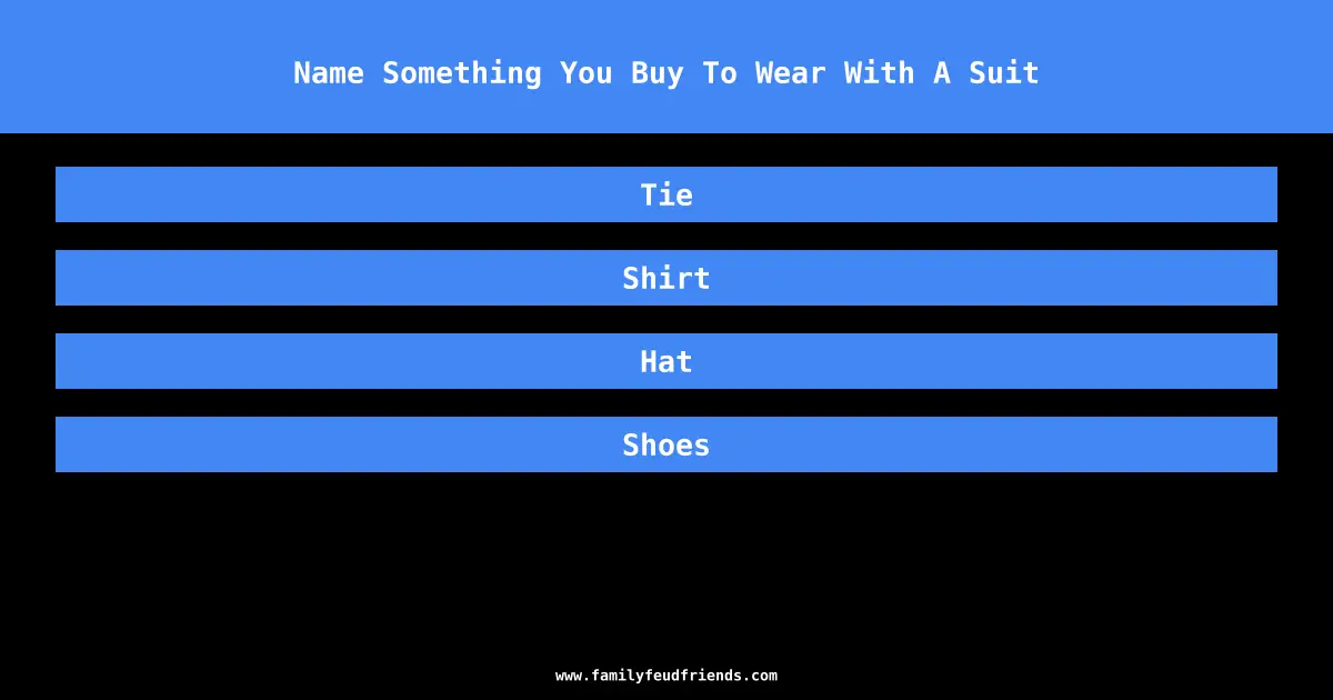 Name Something You Buy To Wear With A Suit answer