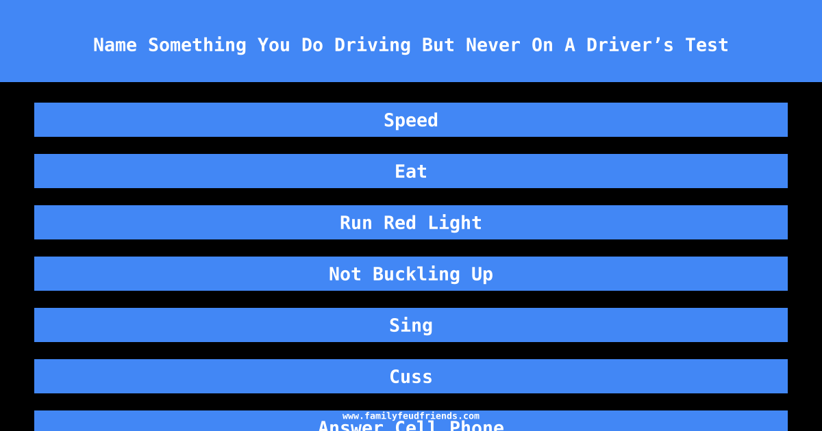 Name Something You Do Driving But Never On A Driver’s Test answer