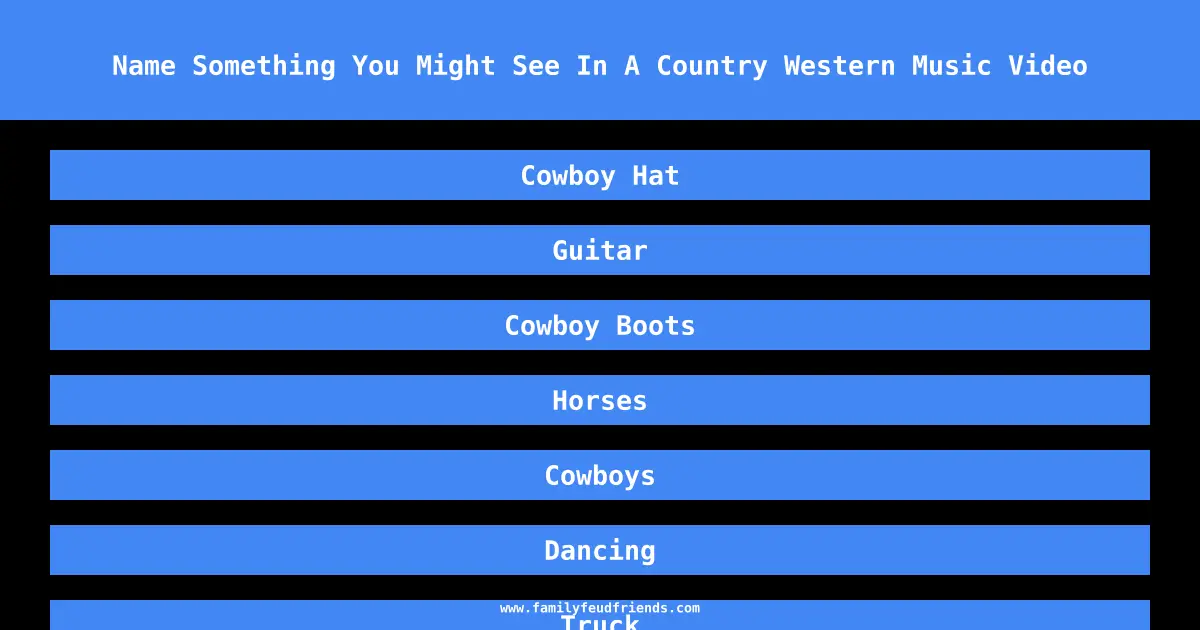 Name Something You Might See In A Country Western Music Video answer