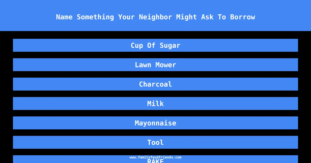 Name Something Your Neighbor Might Ask To Borrow answer
