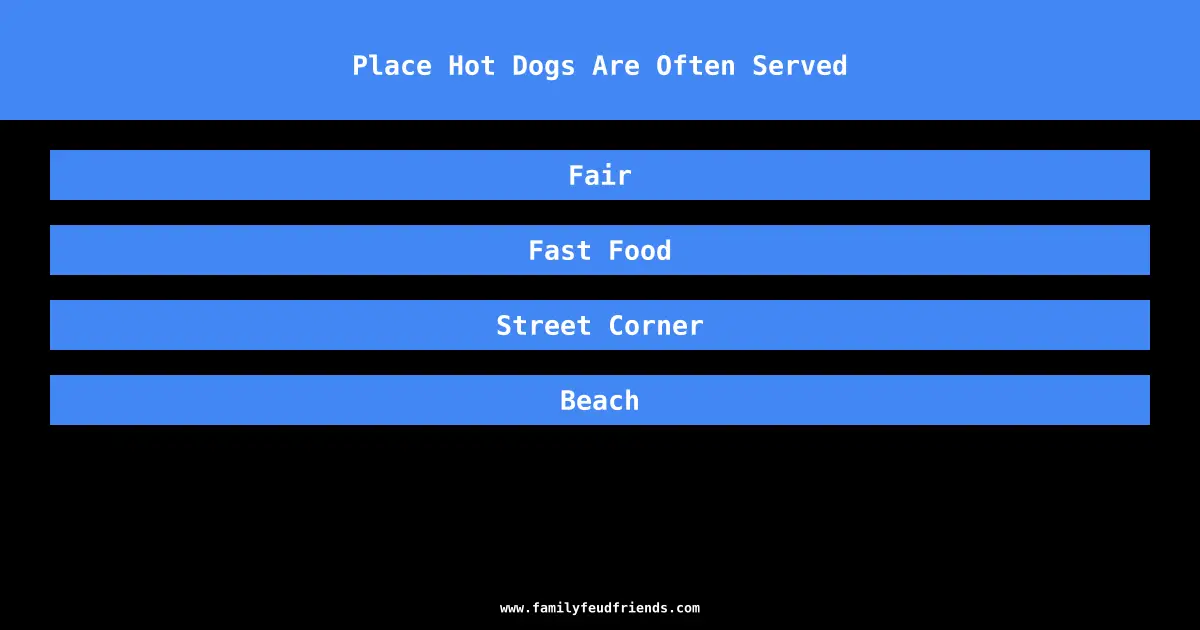 Place Hot Dogs Are Often Served answer