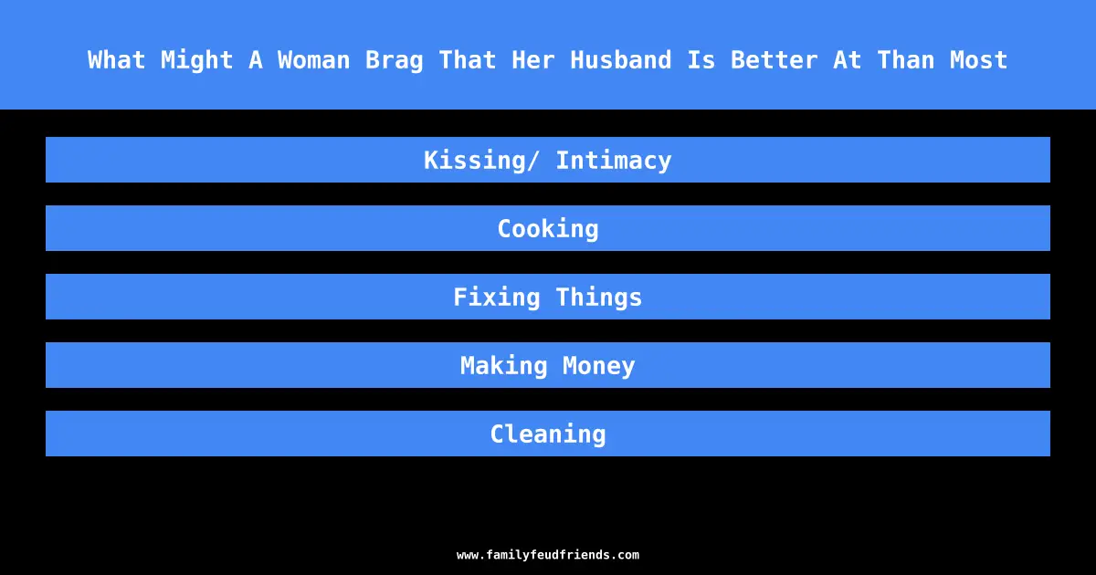 What Might A Woman Brag That Her Husband Is Better At Than Most answer
