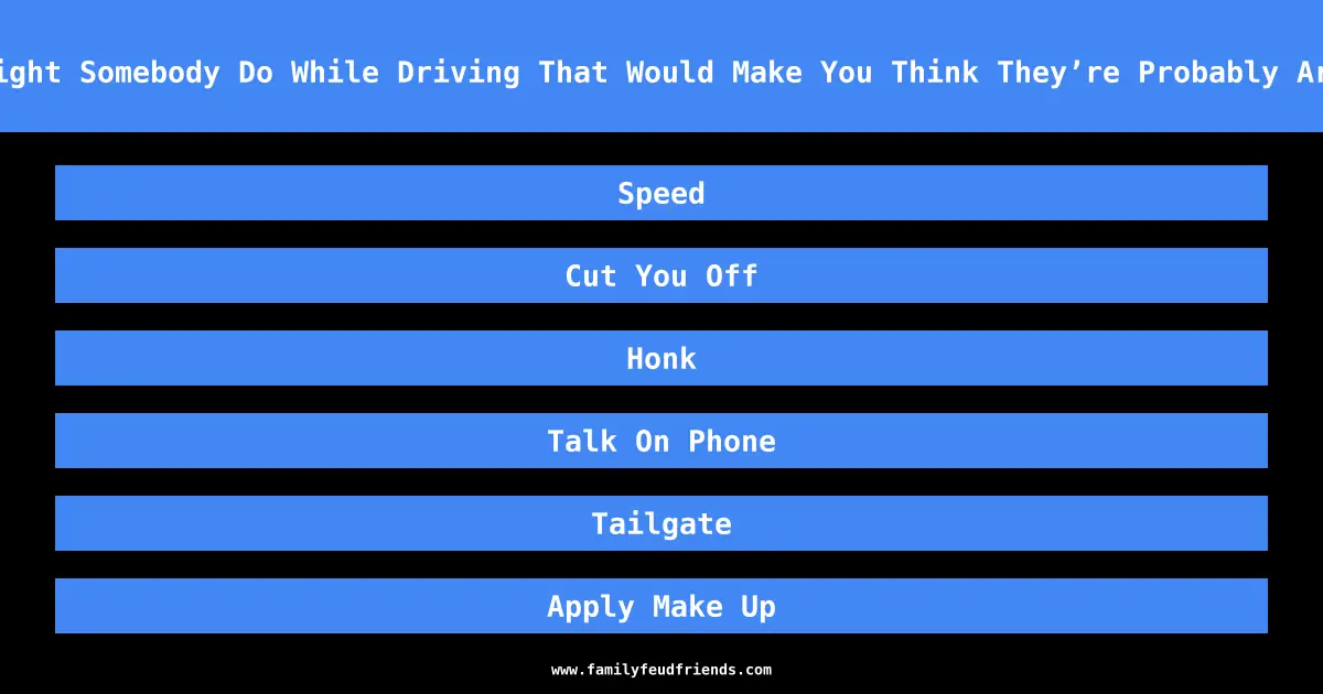 What Might Somebody Do While Driving That Would Make You Think They’re Probably Arrogant answer