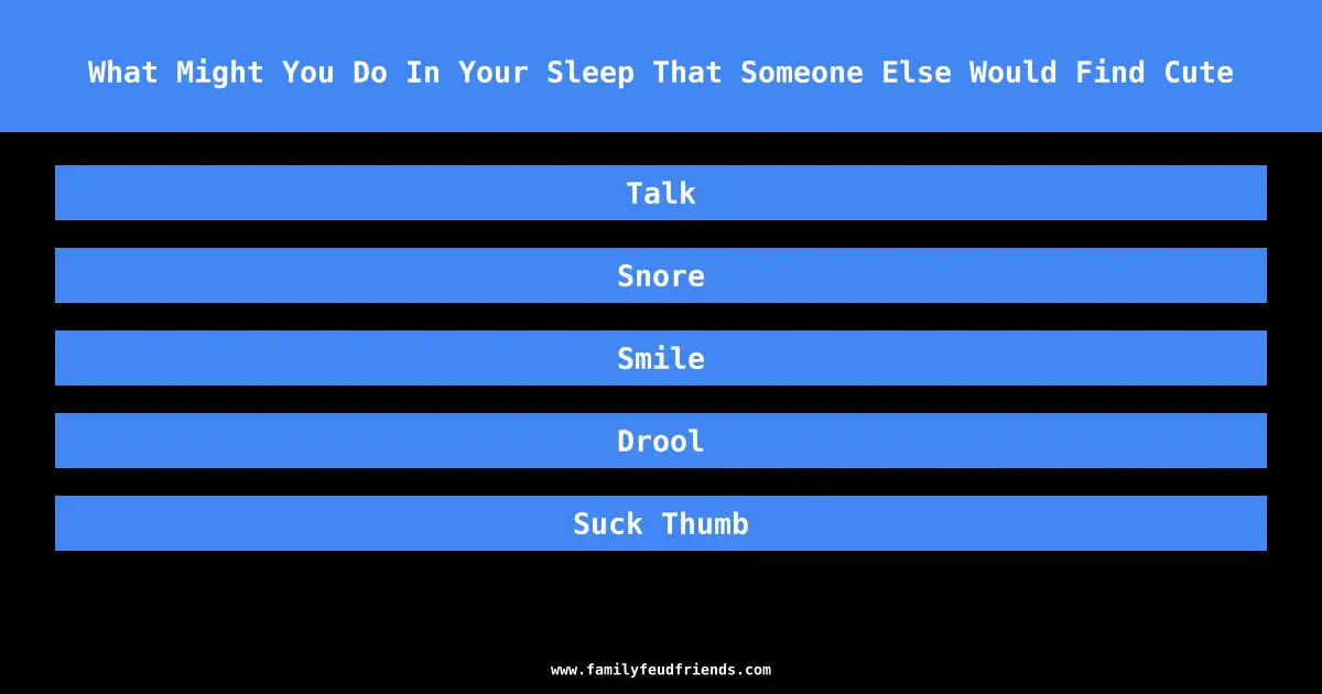 What Might You Do In Your Sleep That Someone Else Would Find Cute answer