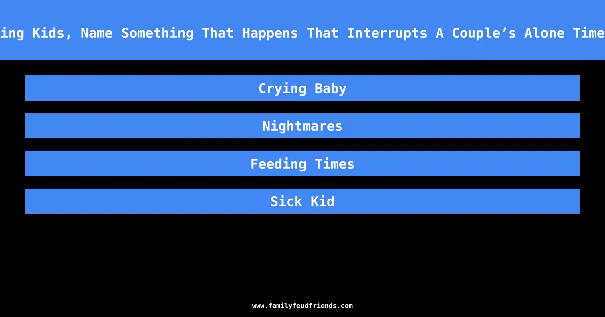 After Having Kids, Name Something That Happens That Interrupts A Couple’s Alone Time At Night answer
