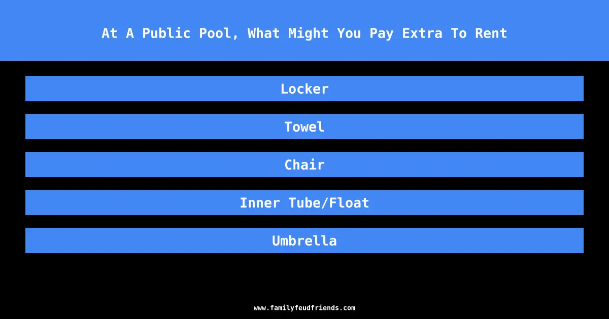 At A Public Pool, What Might You Pay Extra To Rent answer
