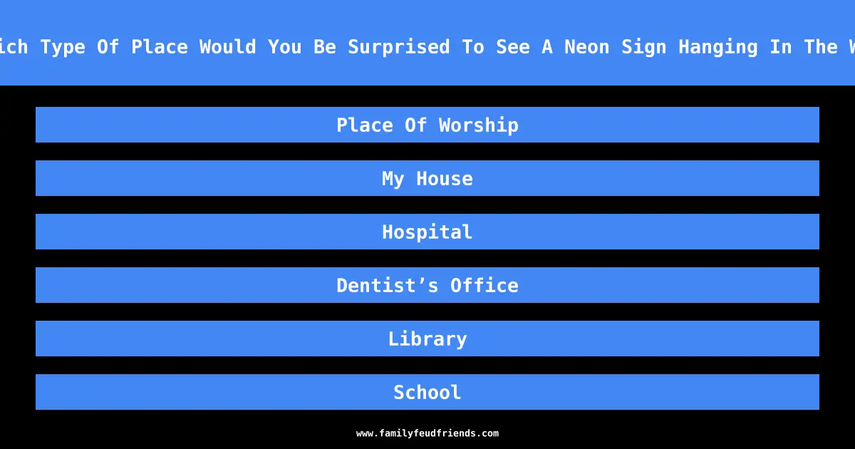 At which Type Of Place Would You Be Surprised To See A Neon Sign Hanging In The Window answer