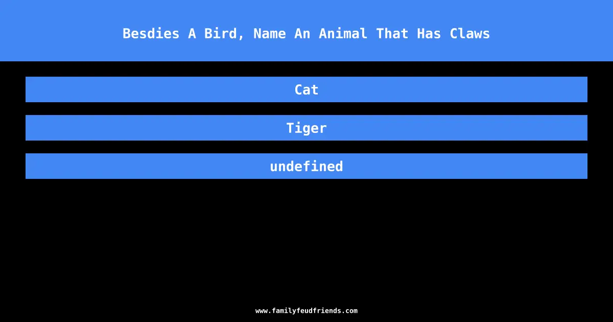 Besdies A Bird, Name An Animal That Has Claws answer