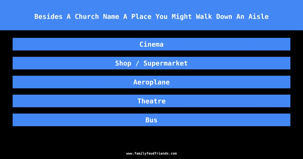 Besides A Church Name A Place You Might Walk Down An Aisle answer
