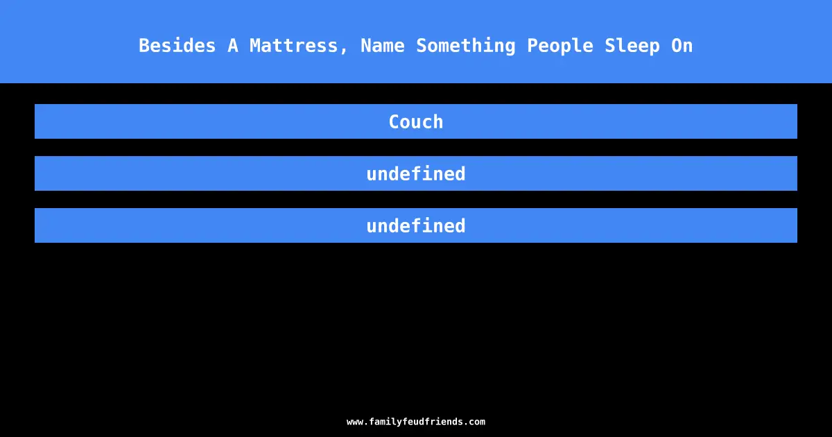 besides a mattress name something people sleep on