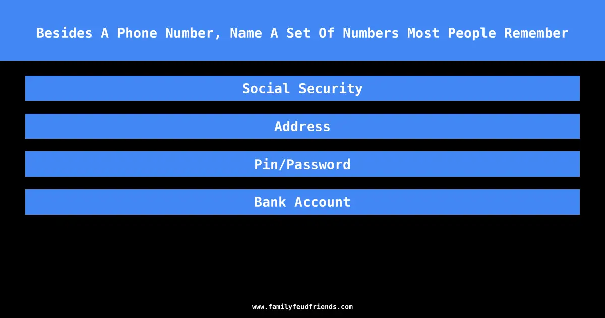 Besides A Phone Number, Name A Set Of Numbers Most People Remember answer