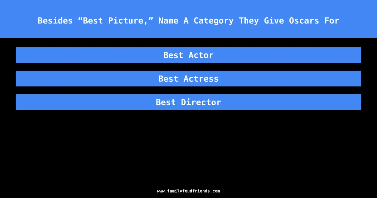 Besides “Best Picture,” Name A Category They Give Oscars For answer