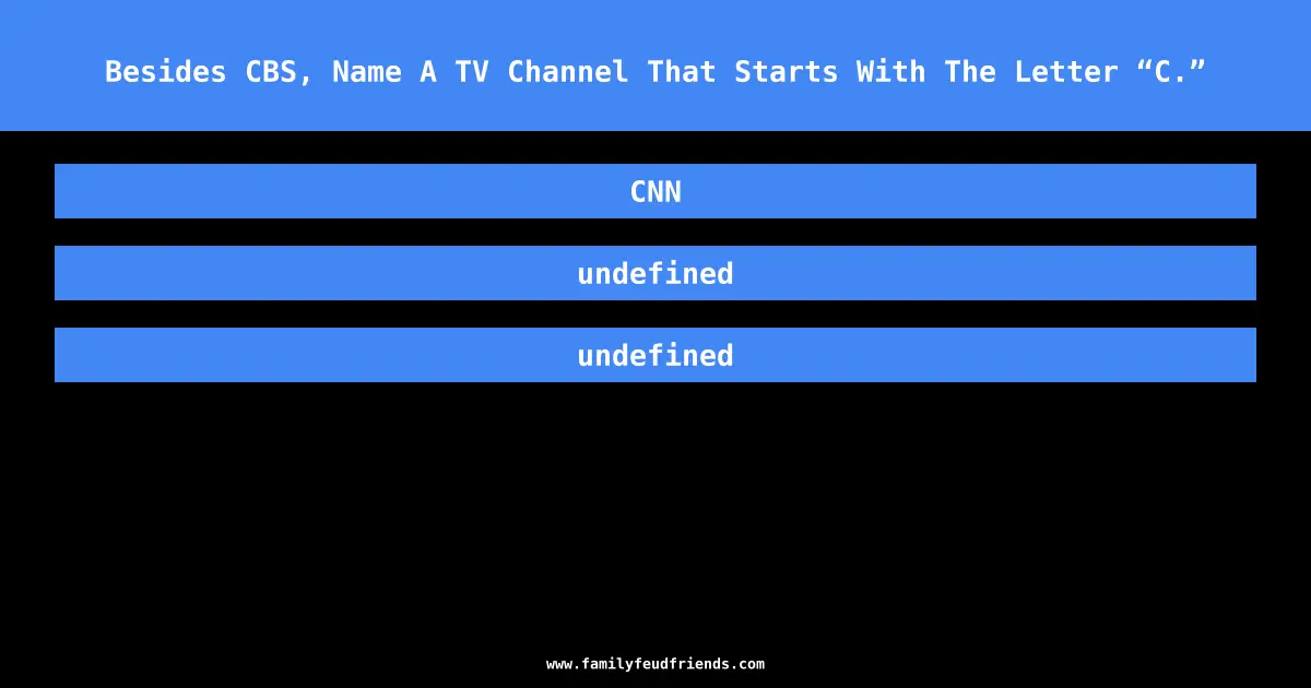 Besides CBS, Name A TV Channel That Starts With The Letter “C.” answer