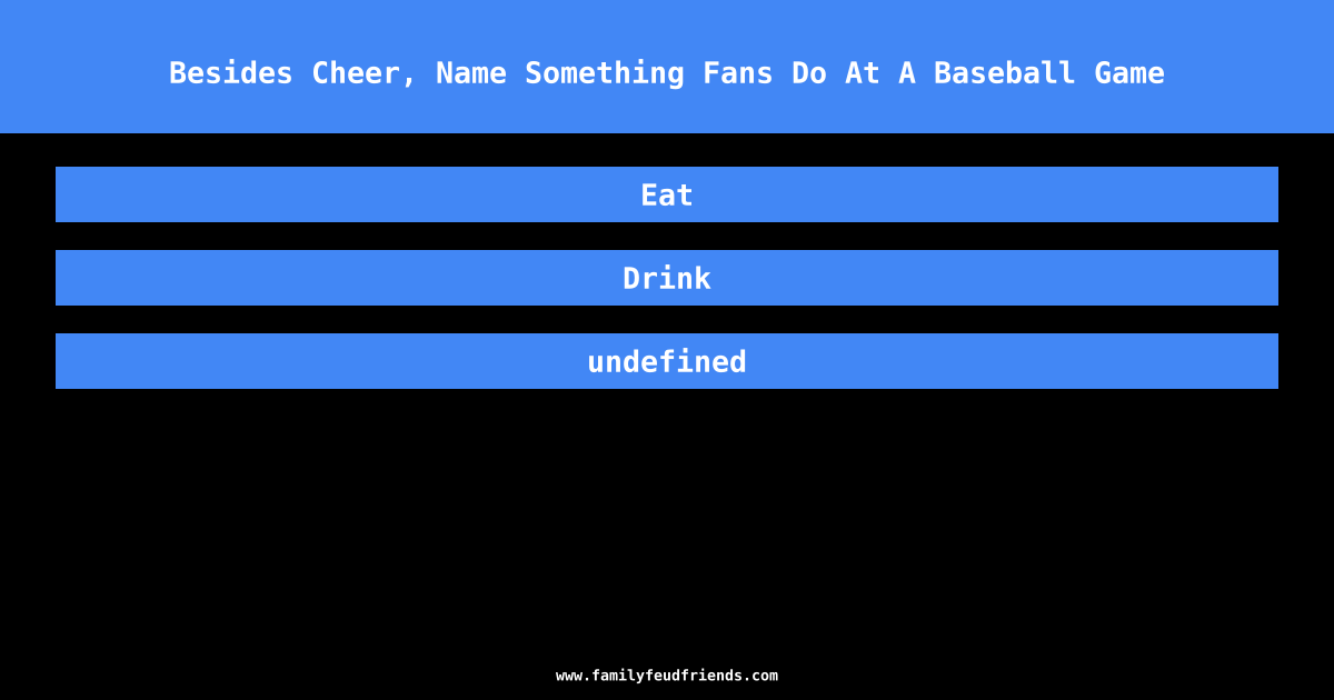 Besides Cheer, Name Something Fans Do At A Baseball Game answer