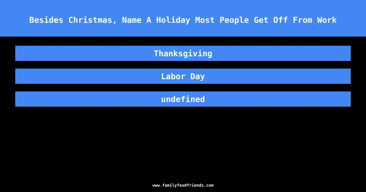 Besides Christmas, Name A Holiday Most People Get Off From Work answer