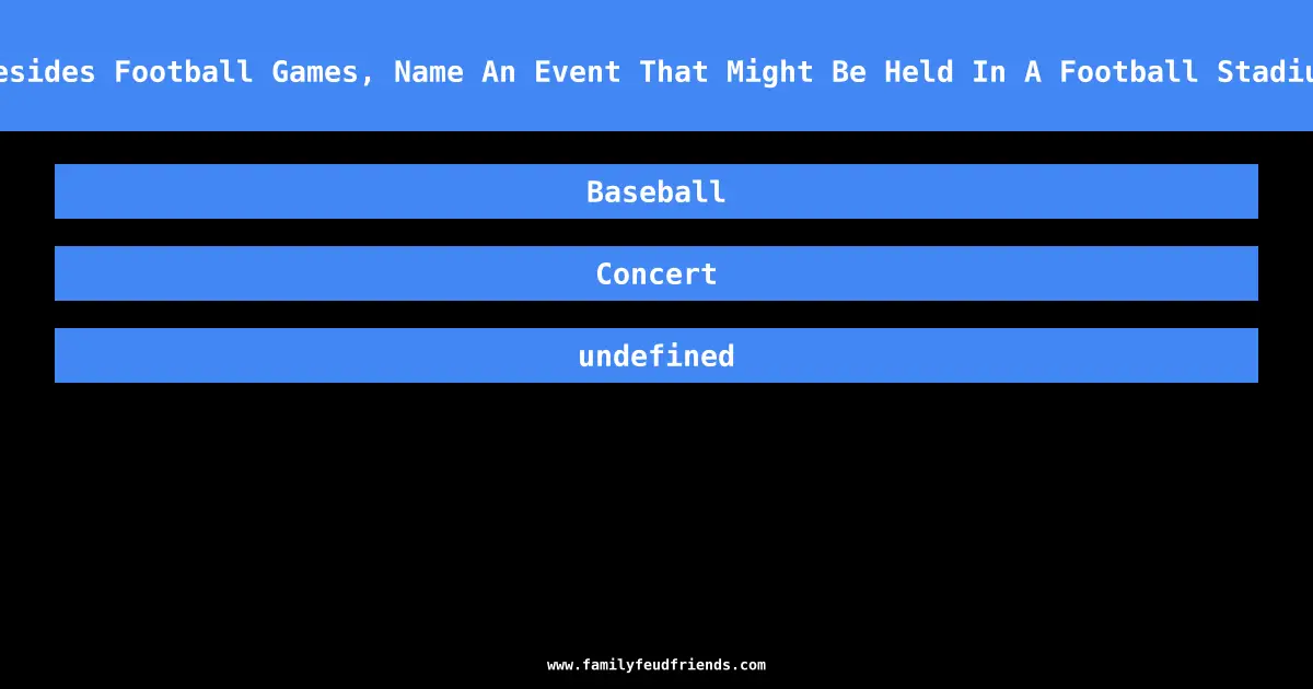 Besides Football Games, Name An Event That Might Be Held In A Football Stadium answer