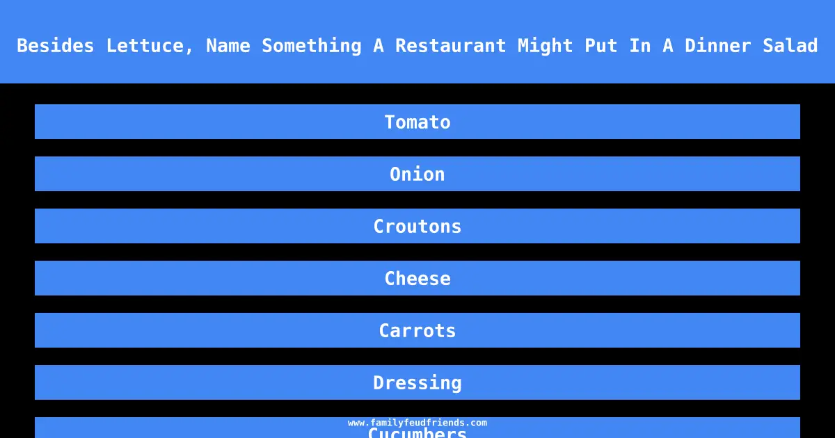 Besides Lettuce, Name Something A Restaurant Might Put In A Dinner Salad answer