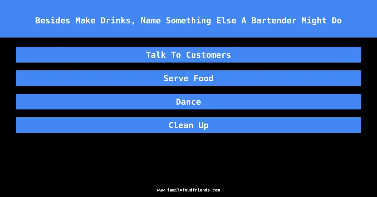 Besides Make Drinks, Name Something Else A Bartender Might Do answer