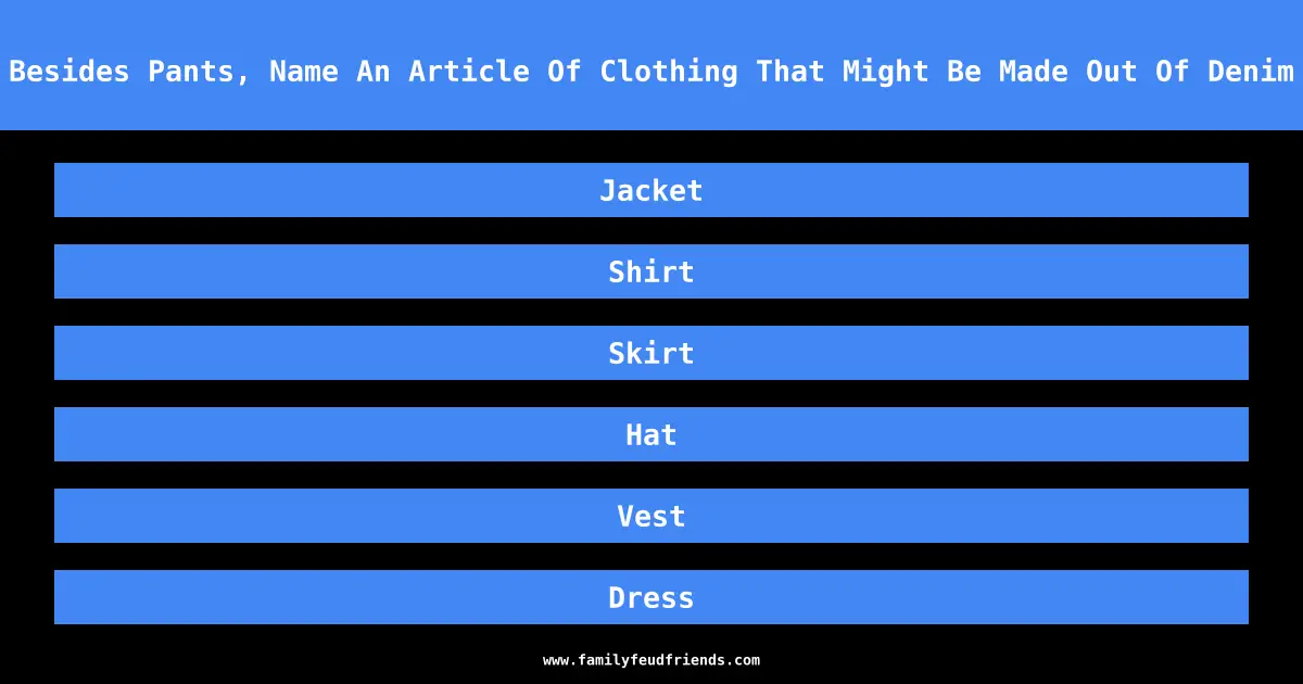 Besides Pants, Name An Article Of Clothing That Might Be Made Out Of Denim answer