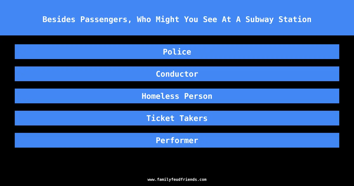 Besides Passengers, Who Might You See At A Subway Station answer