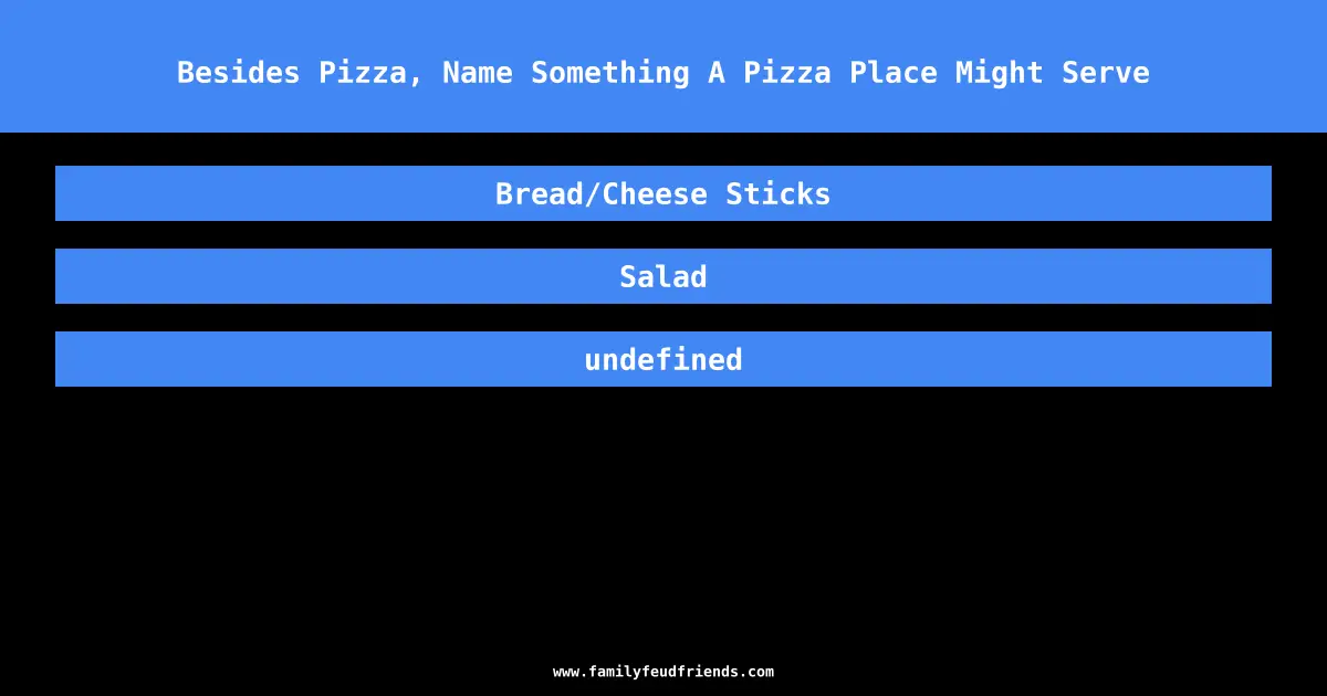 Besides Pizza, Name Something A Pizza Place Might Serve answer