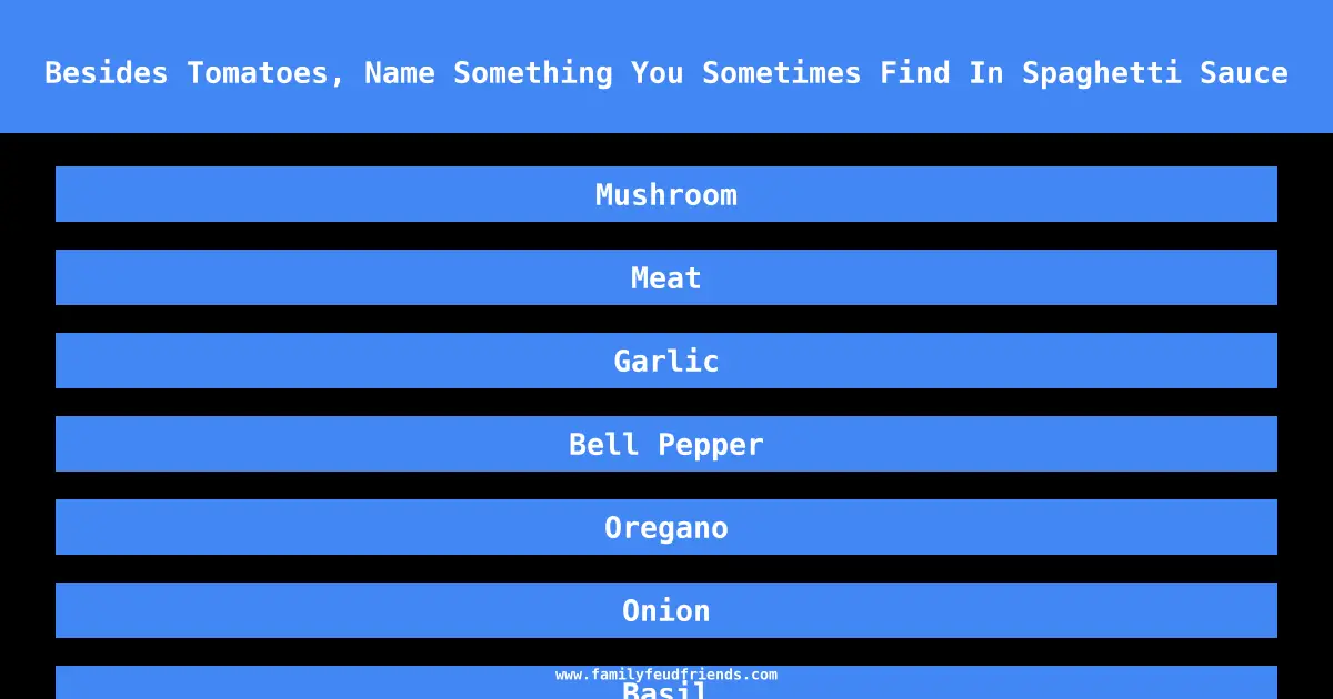 Besides Tomatoes, Name Something You Sometimes Find In Spaghetti Sauce answer