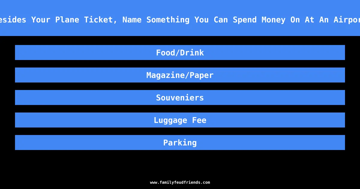 Besides Your Plane Ticket, Name Something You Can Spend Money On At An Airport answer