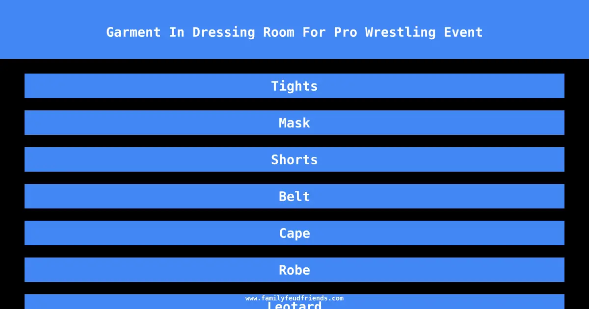 Garment In Dressing Room For Pro Wrestling Event answer