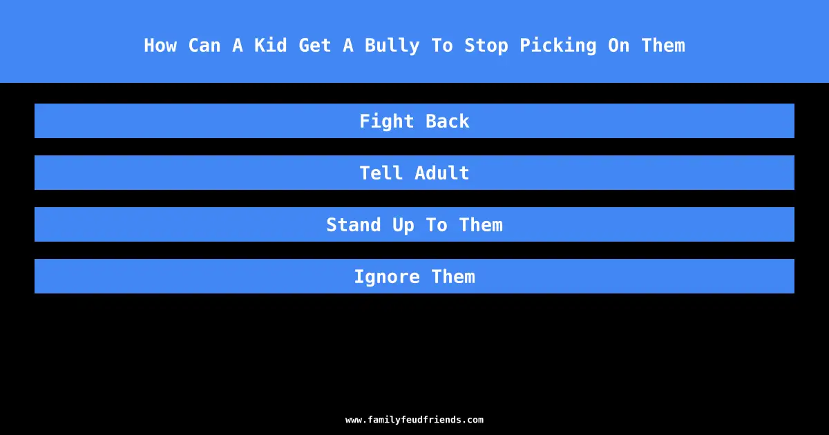How Can A Kid Get A Bully To Stop Picking On Them answer